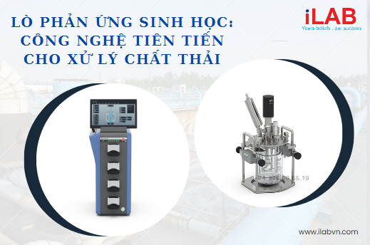 Lò phản ứng sinh học: Công nghệ tiên tiến cho xử lý chất thải