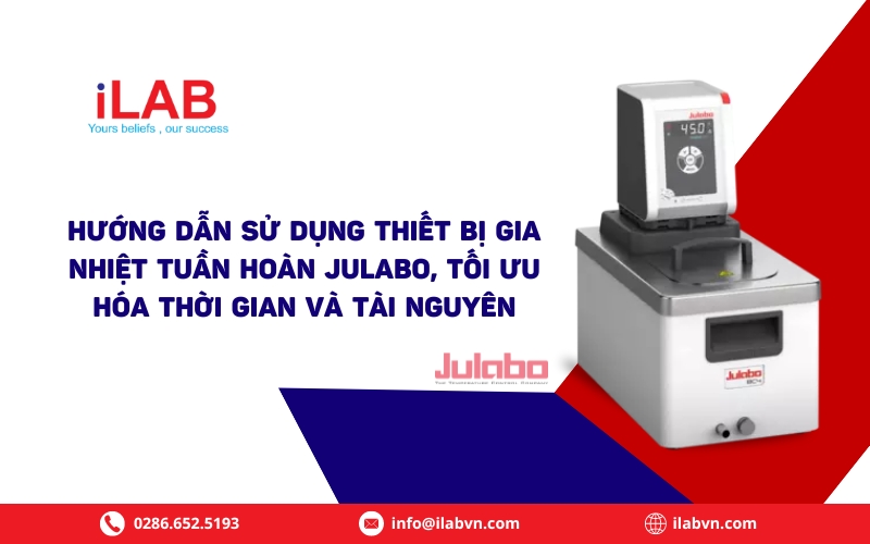 Hướng Dẫn Sử Dụng Thiết bị Gia Nhiệt Tuần Hoàn JULABO, Tối Ưu Hóa Thời Gian và Tài Nguyên