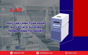 Máy Làm Lạnh Tuần Hoàn IKA – Và Cách Sử Dụng Trong Phòng Thí Nghiệm