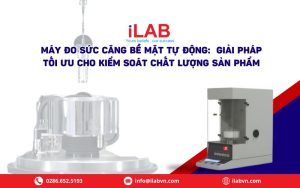 Máy đo sức căng bề mặt tự động: giải pháp tối ưu cho kiểm soát chất lượng sản phẩm