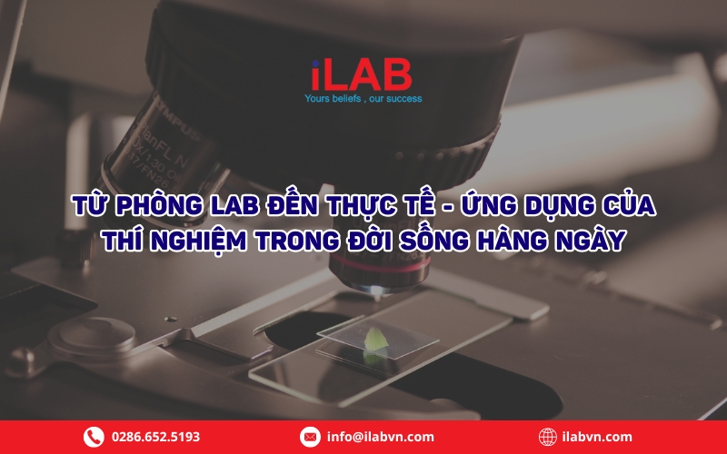 Từ Phòng Lab Đến Thực Tế - Ứng Dụng Của Thí Nghiệm Trong Đời Sống Hàng Ngày