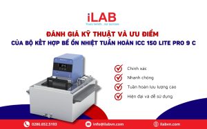 Đánh giá kỹ thuật và ưu điểm của Bộ Kết Hợp Bể Ổn Nhiệt Tuần Hoàn ICC 150 lite pro 9 c