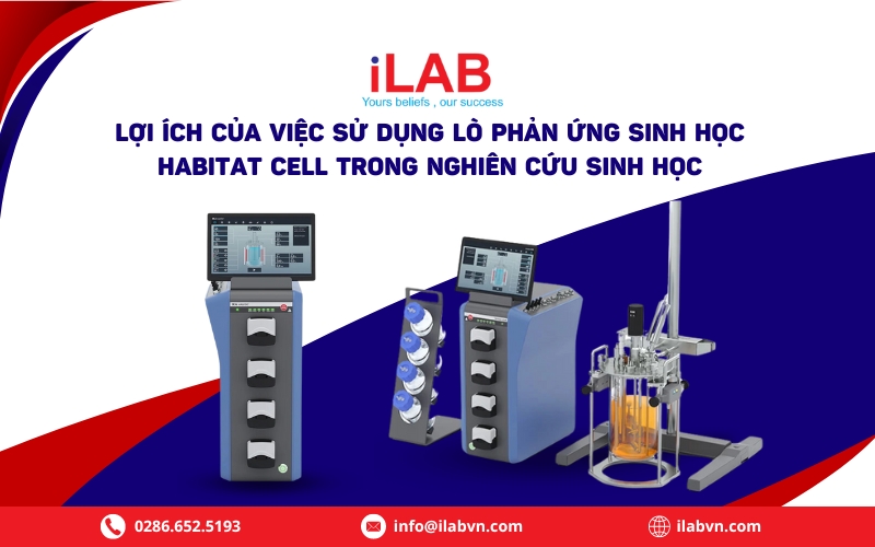 Lợi ích của việc sử dụng lò phản ứng sinh học HABITAT cell trong nghiên cứu sinh học