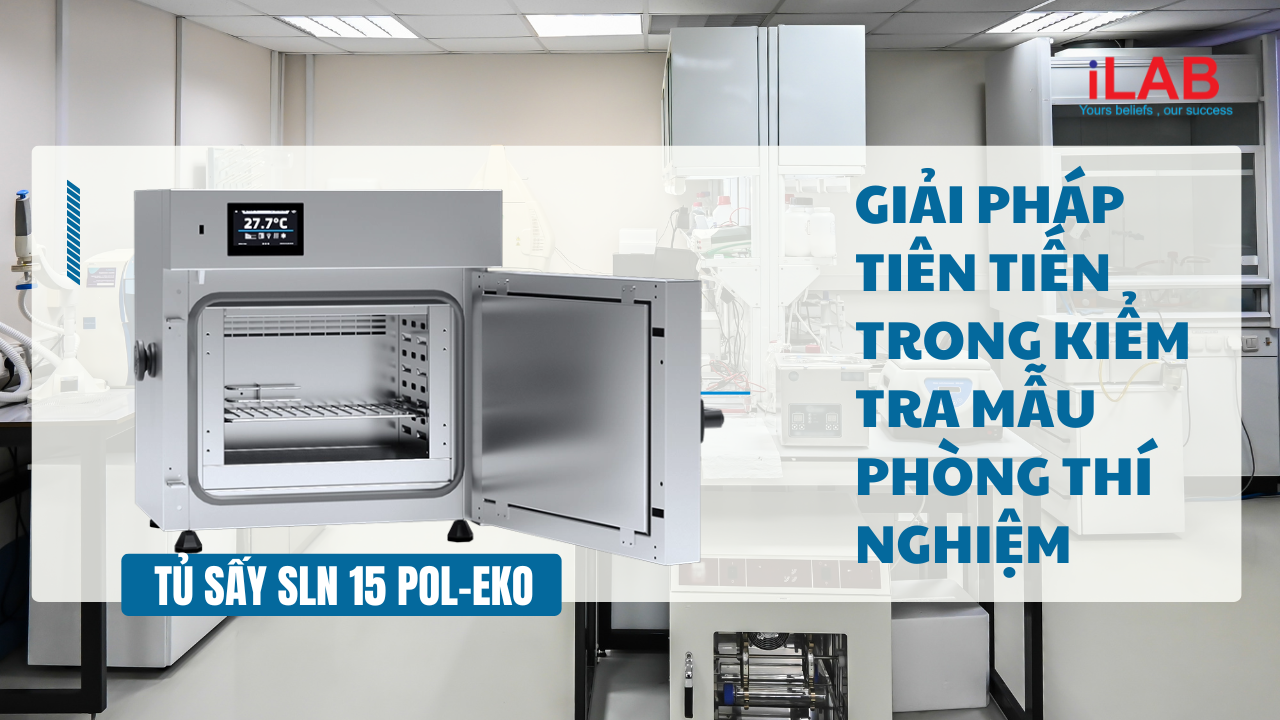 Banner Tủ sấy SNL 15 thương hiệu POL-EKO - Giải pháp tiên tiến trong kiểm tra mẫu phòng thí nghiệm