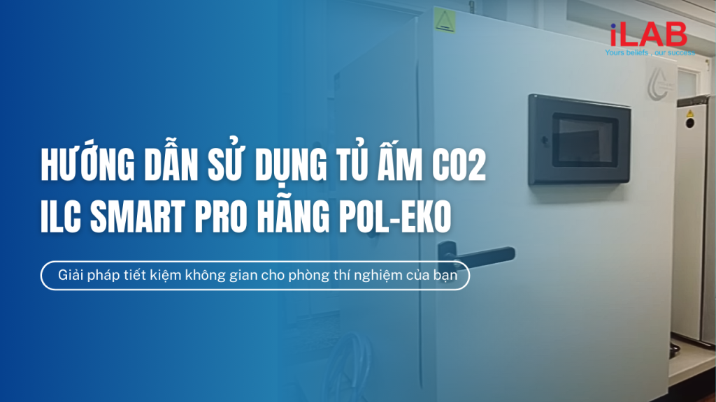 Banner Hướng dẫn sử dụng Tủ ấm CO2 ILC SMART PRO hãng POL-EKO - Giải pháp tiết kiệm không gian cho phòng thí nghiệm của bạn